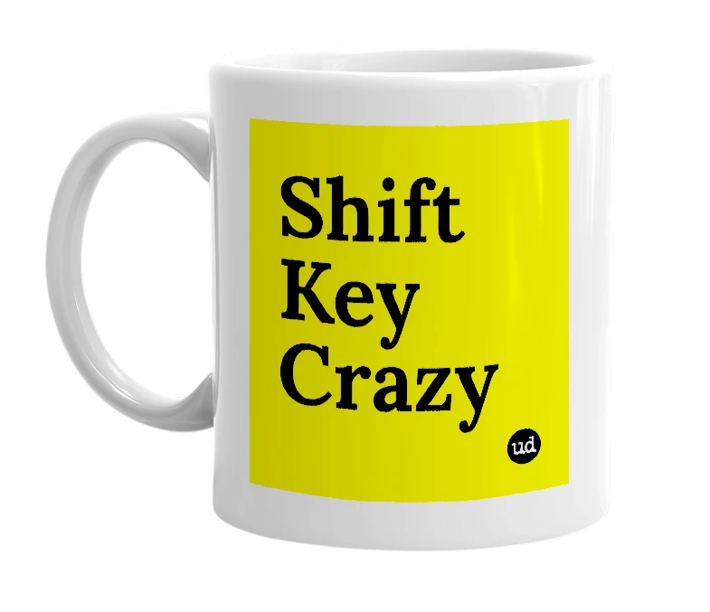 White mug with 'Shift Key Crazy' in bold black letters