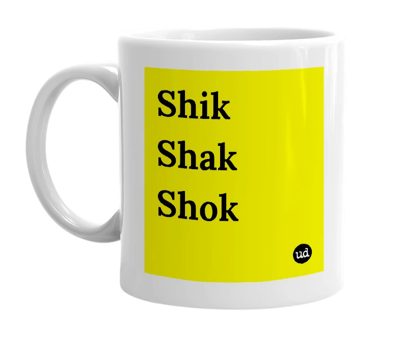 White mug with 'Shik Shak Shok' in bold black letters