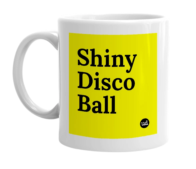 White mug with 'Shiny Disco Ball' in bold black letters