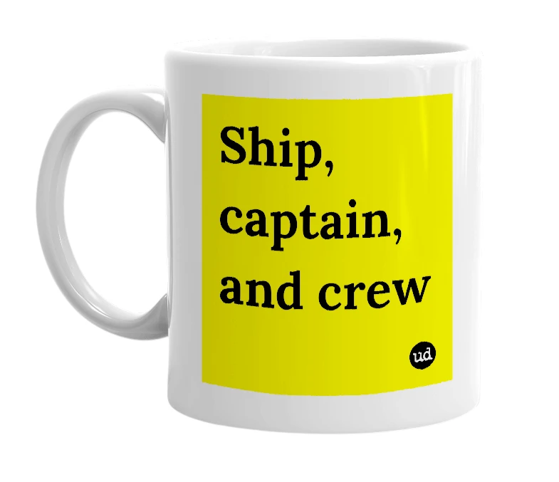 White mug with 'Ship, captain, and crew' in bold black letters