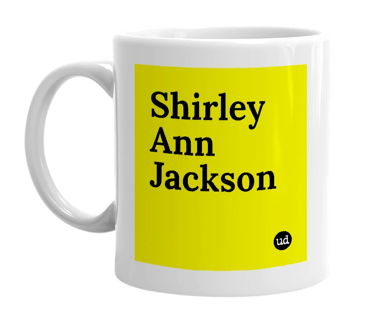 White mug with 'Shirley Ann Jackson' in bold black letters