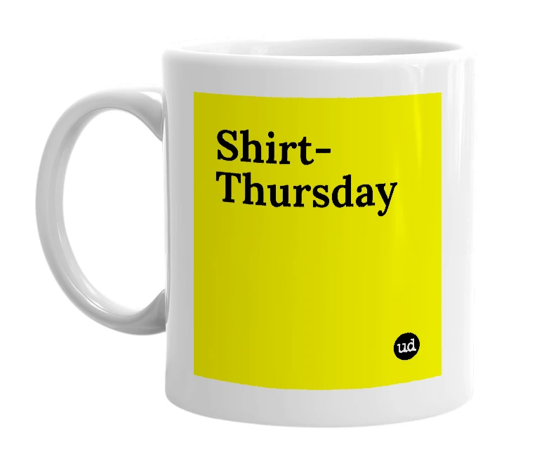 White mug with 'Shirt-Thursday' in bold black letters