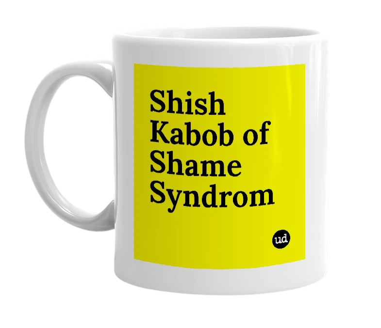 White mug with 'Shish Kabob of Shame Syndrom' in bold black letters