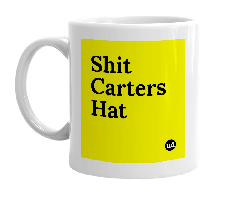 White mug with 'Shit Carters Hat' in bold black letters