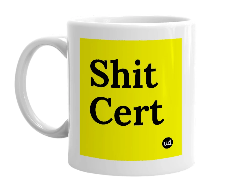 White mug with 'Shit Cert' in bold black letters