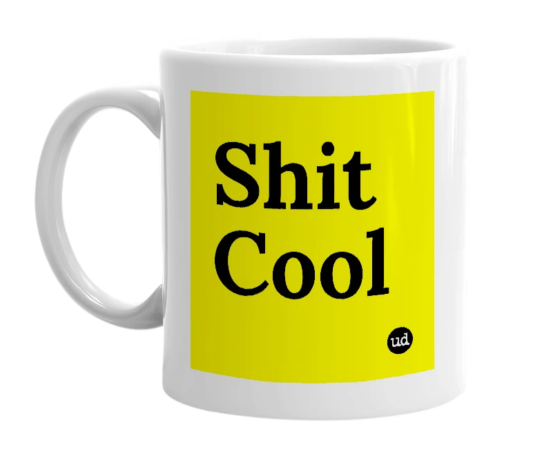White mug with 'Shit Cool' in bold black letters