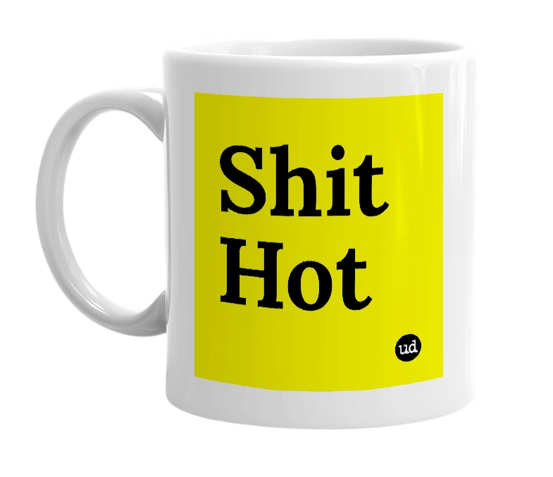 White mug with 'Shit Hot' in bold black letters