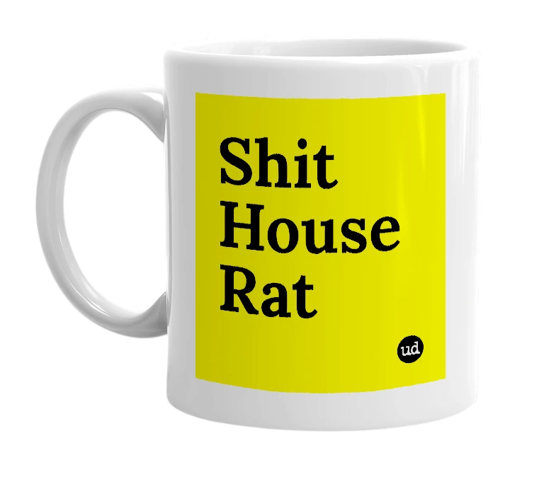 White mug with 'Shit House Rat' in bold black letters