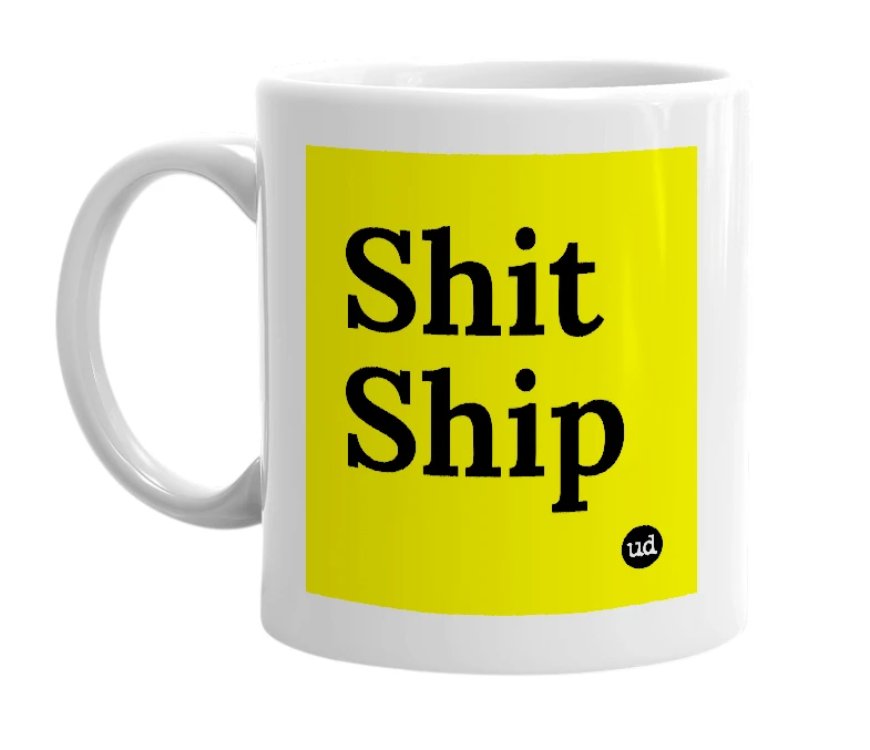 White mug with 'Shit Ship' in bold black letters