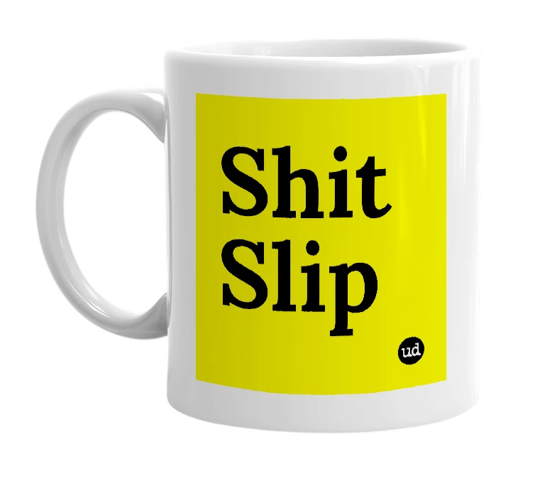 White mug with 'Shit Slip' in bold black letters