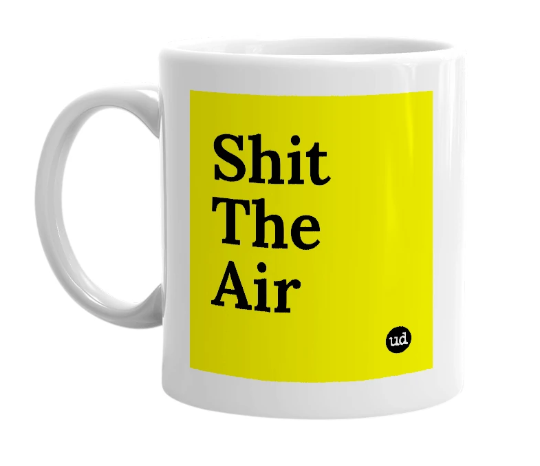 White mug with 'Shit The Air' in bold black letters