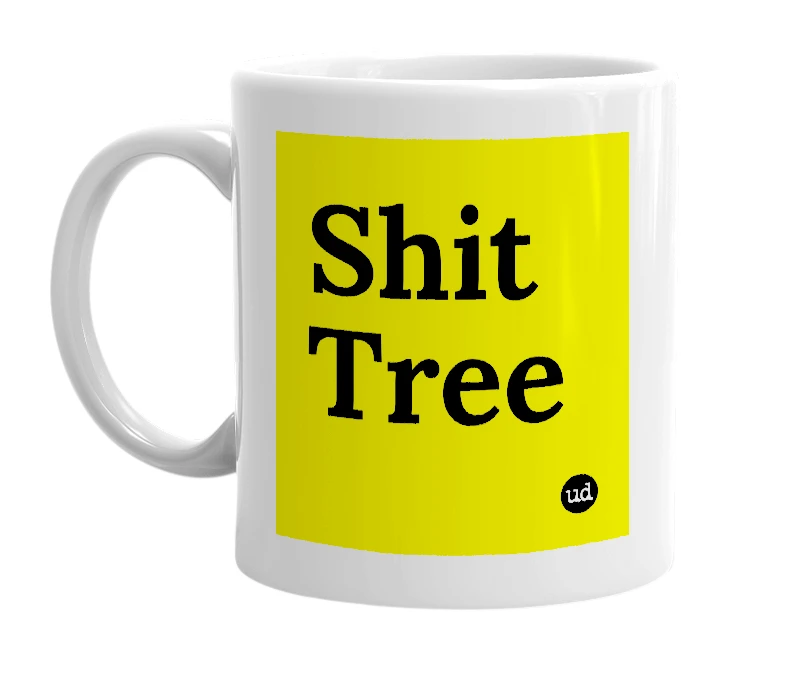 White mug with 'Shit Tree' in bold black letters