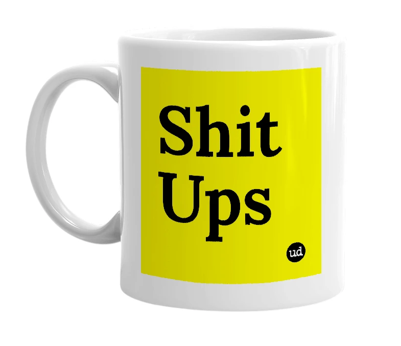 White mug with 'Shit Ups' in bold black letters