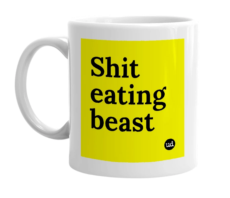 White mug with 'Shit eating beast' in bold black letters