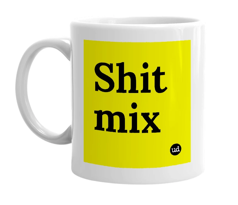 White mug with 'Shit mix' in bold black letters