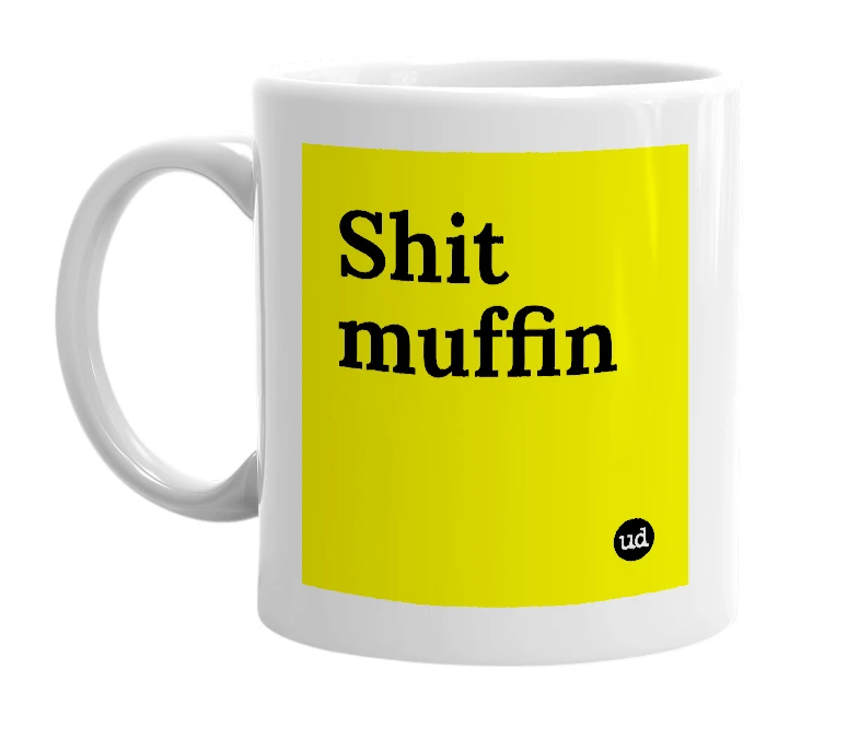White mug with 'Shit muffin' in bold black letters