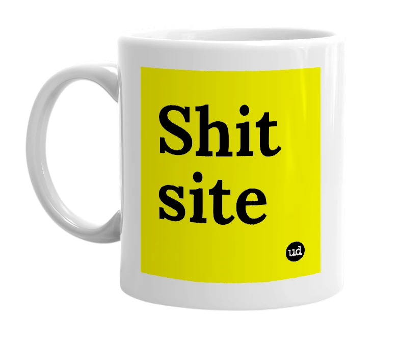 White mug with 'Shit site' in bold black letters