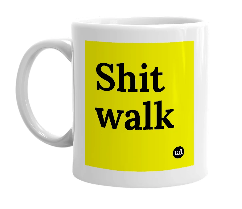 White mug with 'Shit walk' in bold black letters