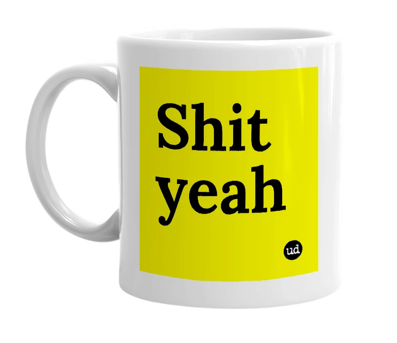 White mug with 'Shit yeah' in bold black letters