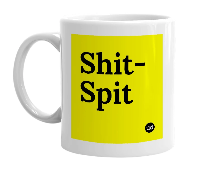 White mug with 'Shit-Spit' in bold black letters