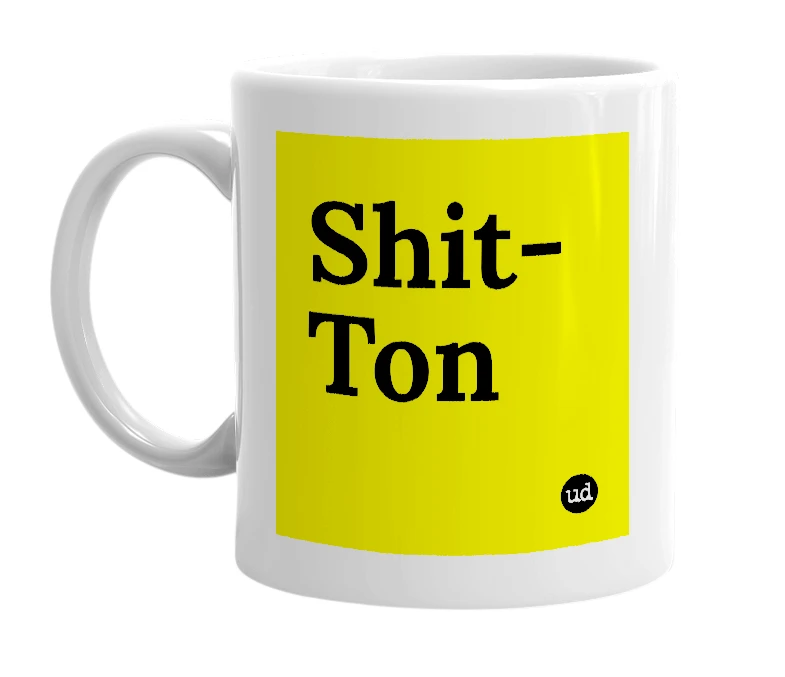 White mug with 'Shit-Ton' in bold black letters