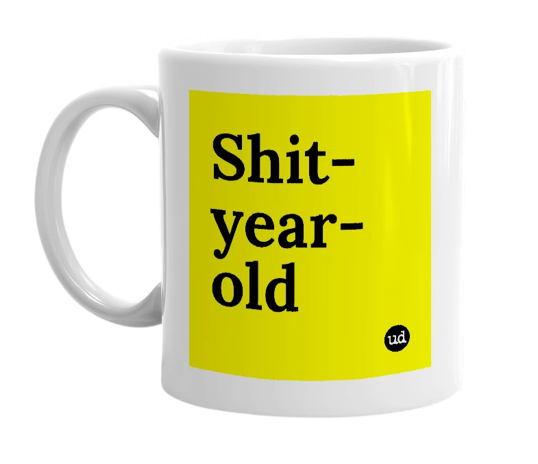 White mug with 'Shit-year-old' in bold black letters