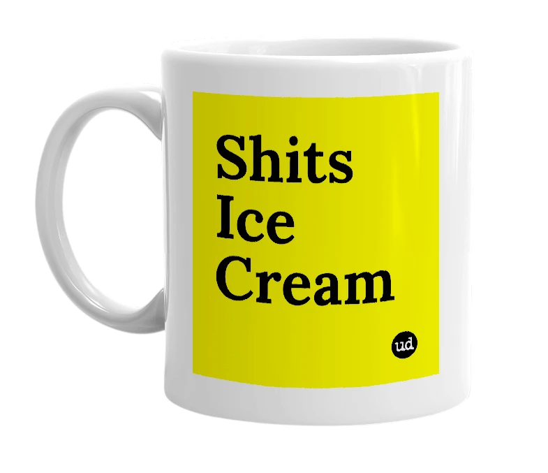 White mug with 'Shits Ice Cream' in bold black letters