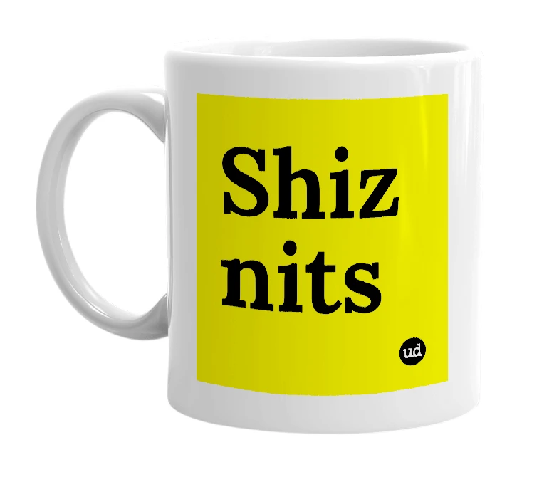 White mug with 'Shiz nits' in bold black letters