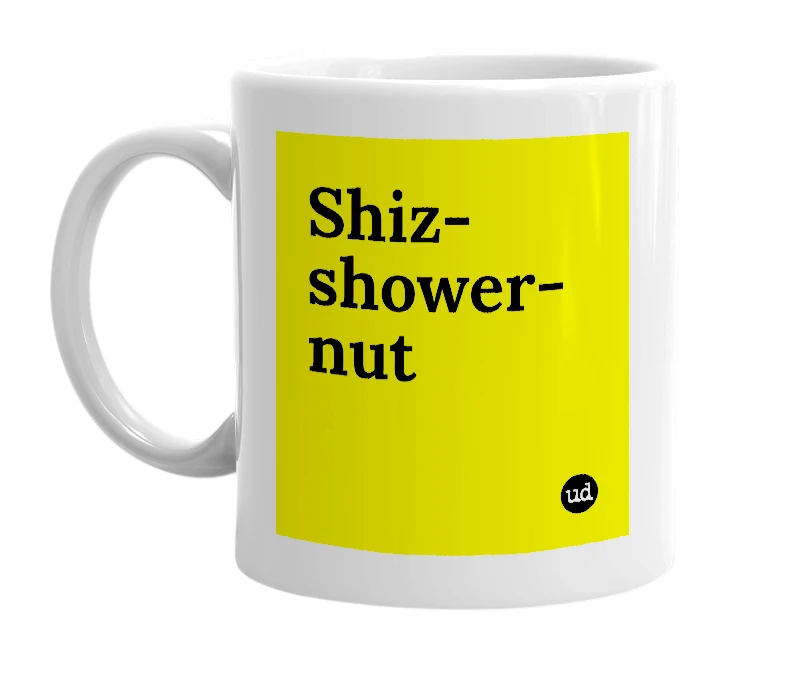 White mug with 'Shiz-shower-nut' in bold black letters