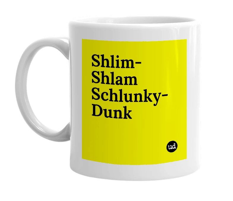 White mug with 'Shlim-Shlam Schlunky-Dunk' in bold black letters