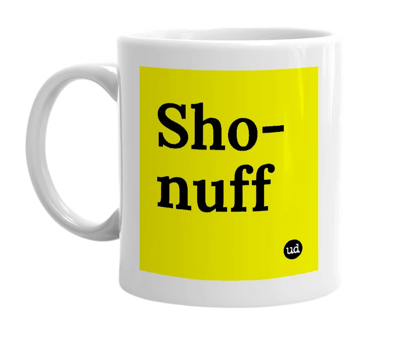 White mug with 'Sho-nuff' in bold black letters