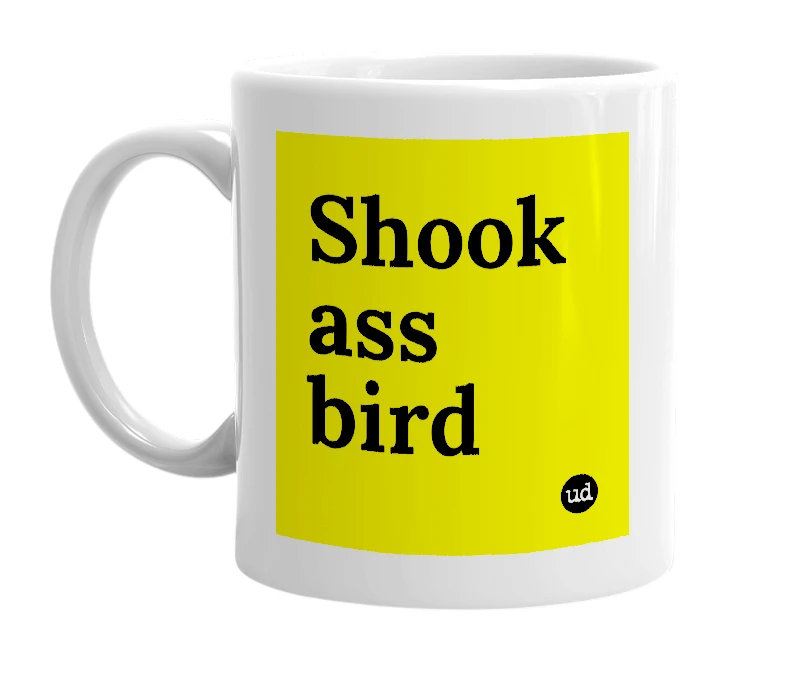 White mug with 'Shook ass bird' in bold black letters