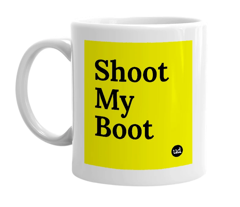 White mug with 'Shoot My Boot' in bold black letters