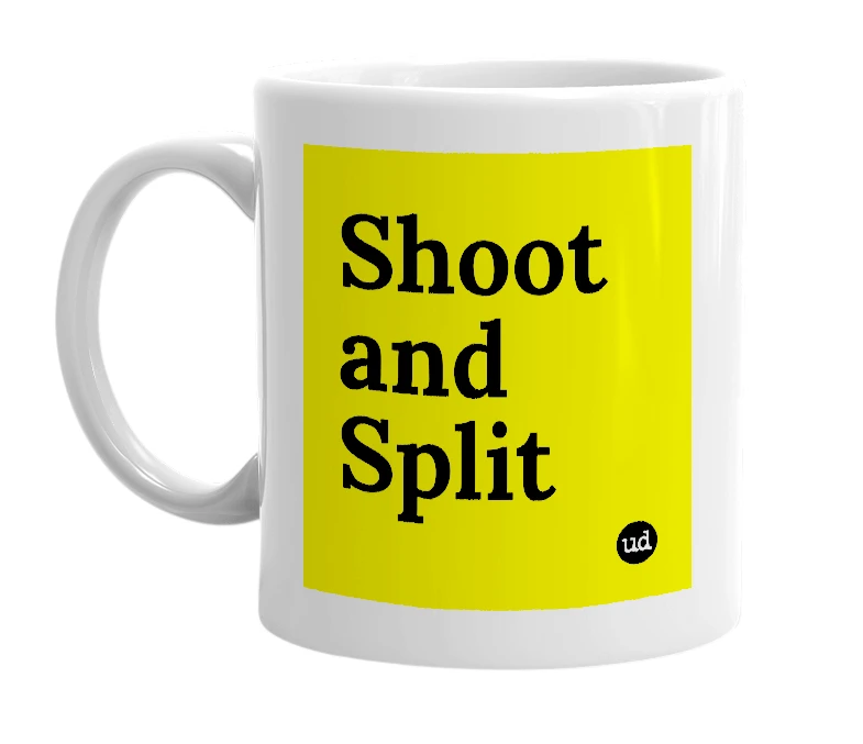 White mug with 'Shoot and Split' in bold black letters