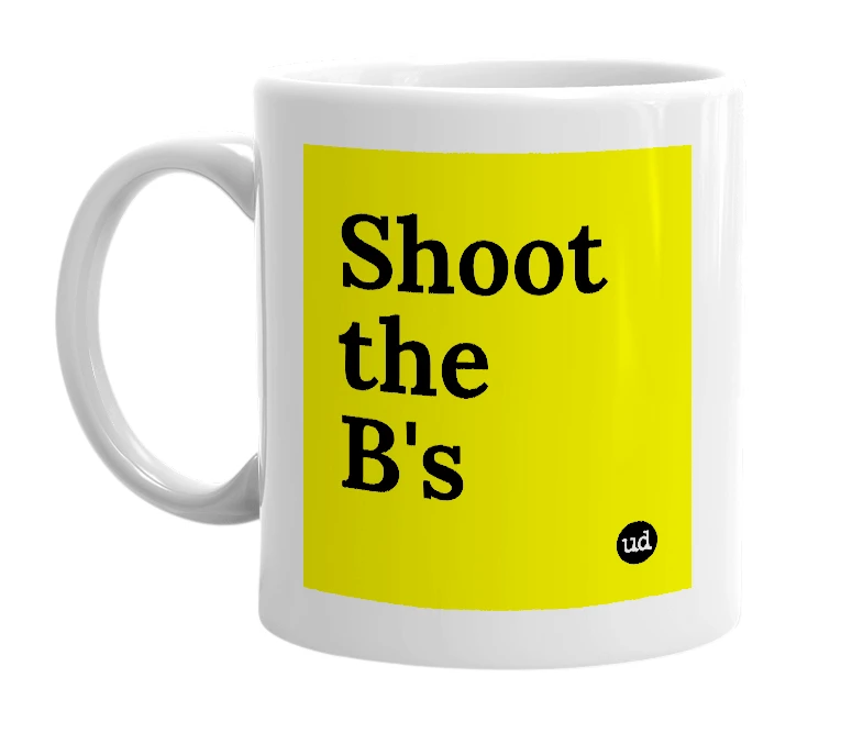 White mug with 'Shoot the B's' in bold black letters