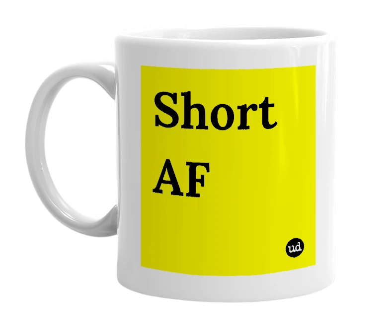 White mug with 'Short AF' in bold black letters