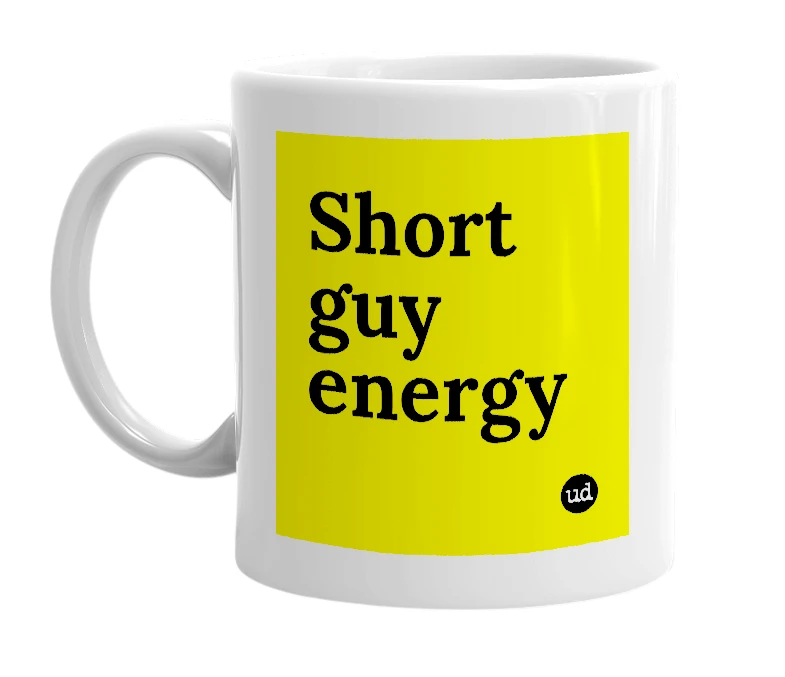 White mug with 'Short guy energy' in bold black letters