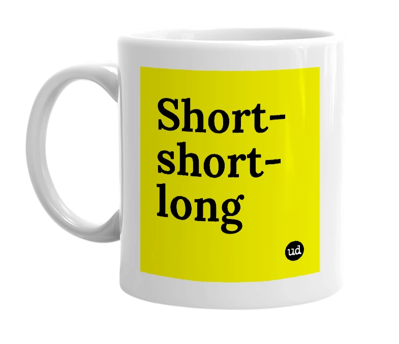 White mug with 'Short-short-long' in bold black letters