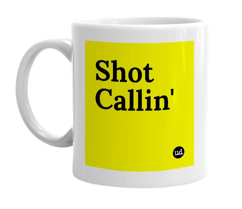 White mug with 'Shot Callin'' in bold black letters