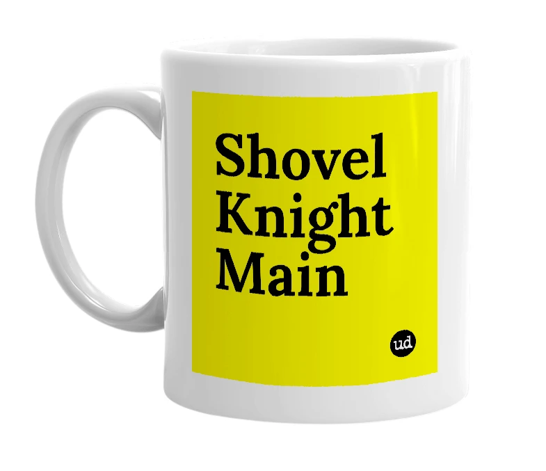 White mug with 'Shovel Knight Main' in bold black letters