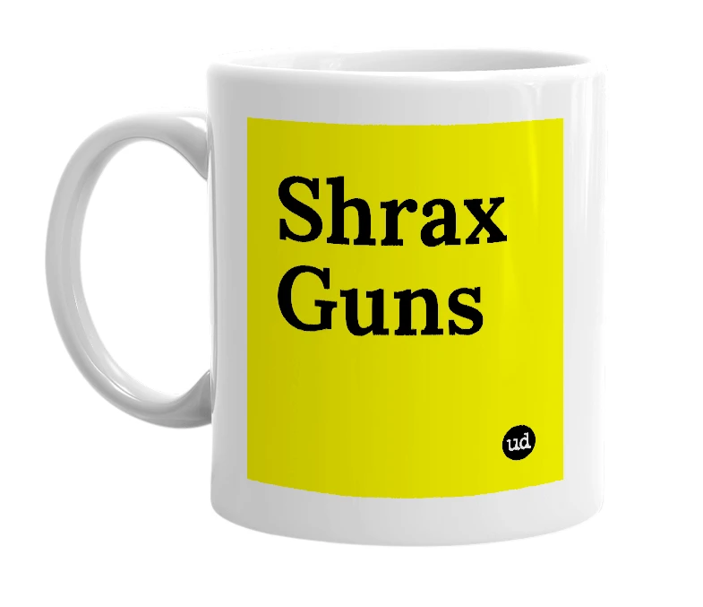 White mug with 'Shrax Guns' in bold black letters