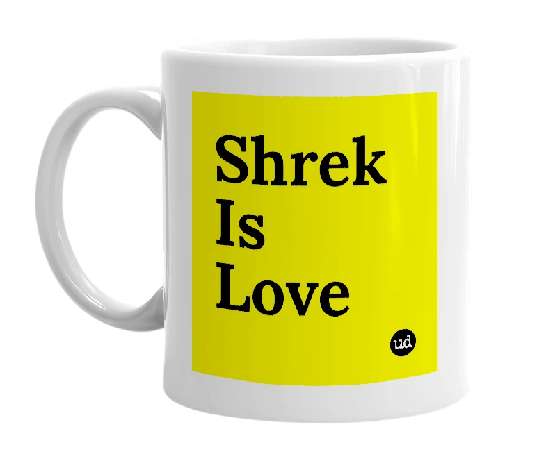 White mug with 'Shrek Is Love' in bold black letters