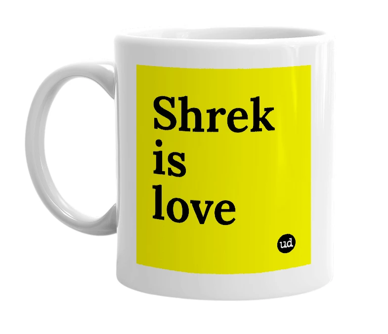 White mug with 'Shrek is love' in bold black letters