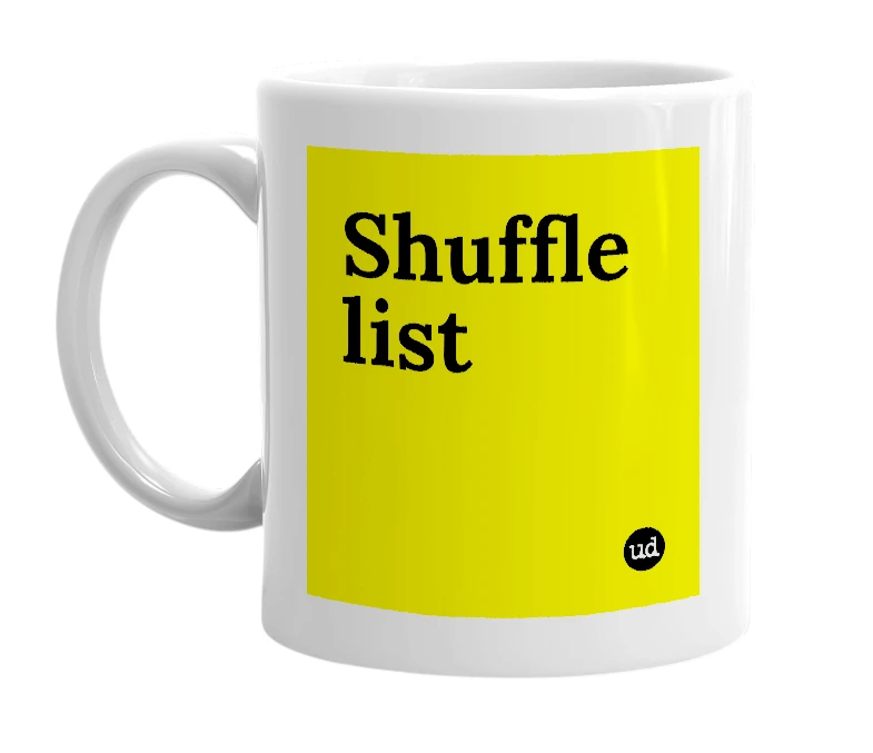 White mug with 'Shuffle list' in bold black letters