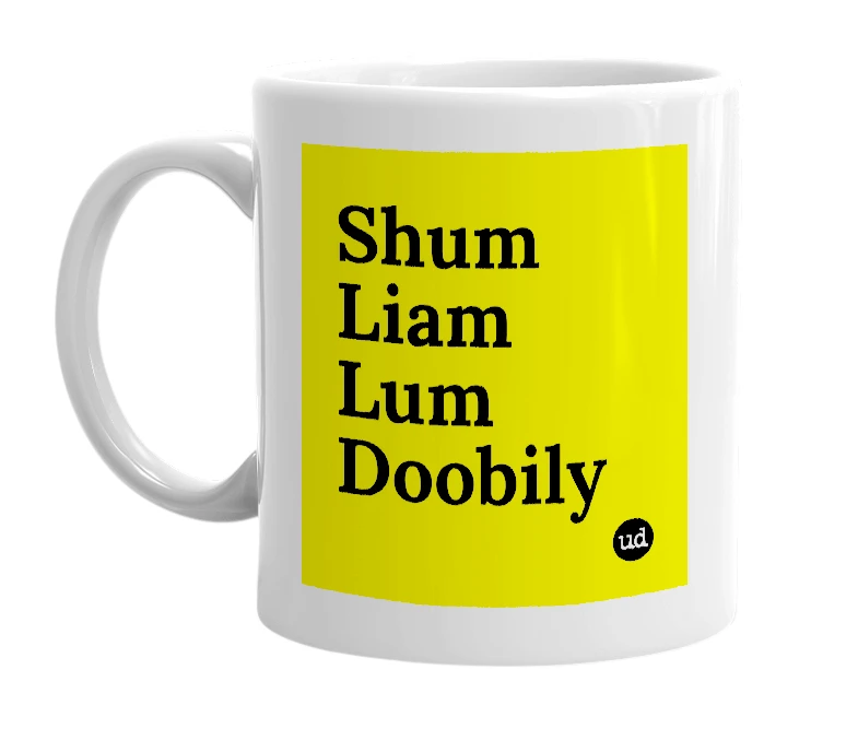 White mug with 'Shum Liam Lum Doobily' in bold black letters