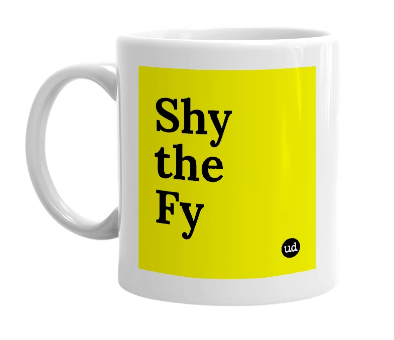 White mug with 'Shy the Fy' in bold black letters