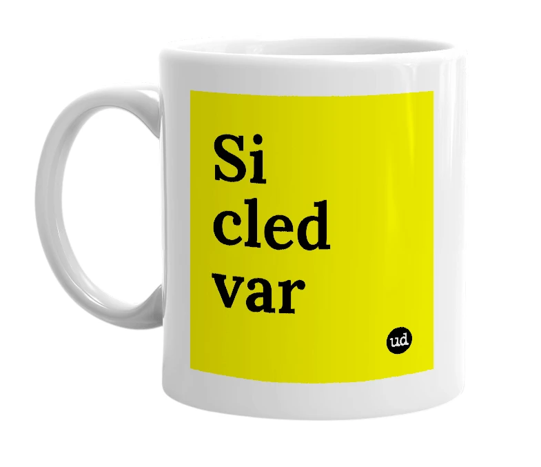 White mug with 'Si cled var' in bold black letters