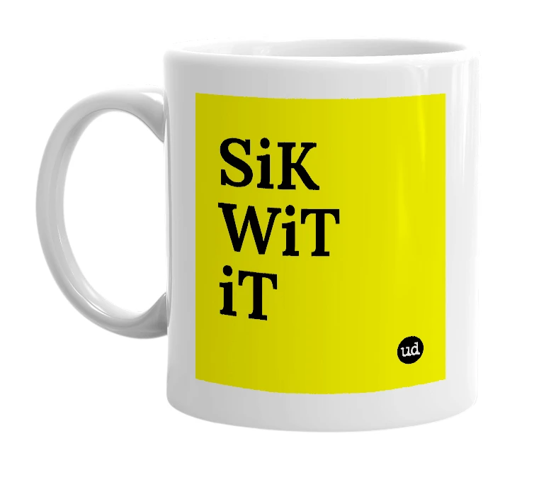 White mug with 'SiK WiT iT' in bold black letters