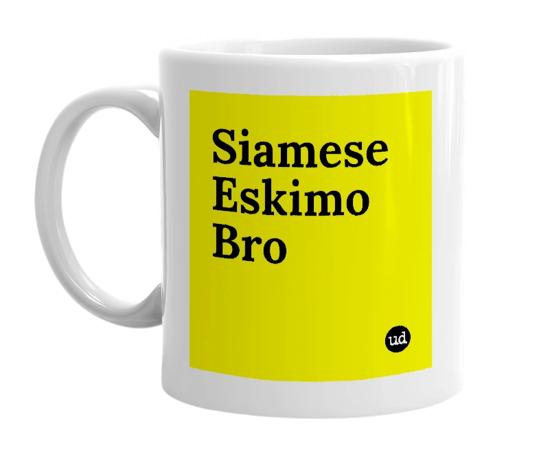 White mug with 'Siamese Eskimo Bro' in bold black letters