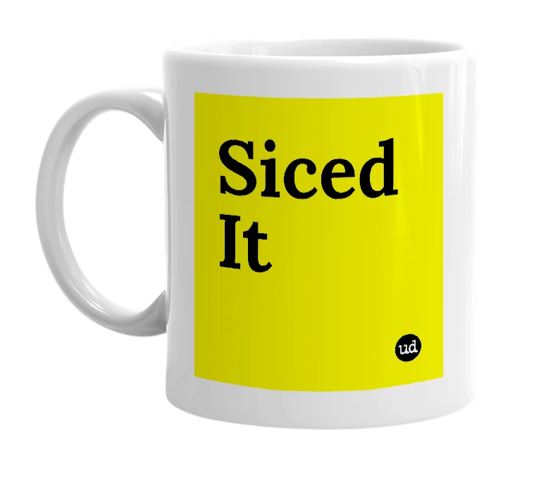 White mug with 'Siced It' in bold black letters